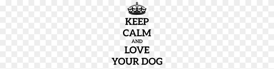 Keep Calm Dog Love Gift Idea Stay Calm Crown, Gray Free Png Download