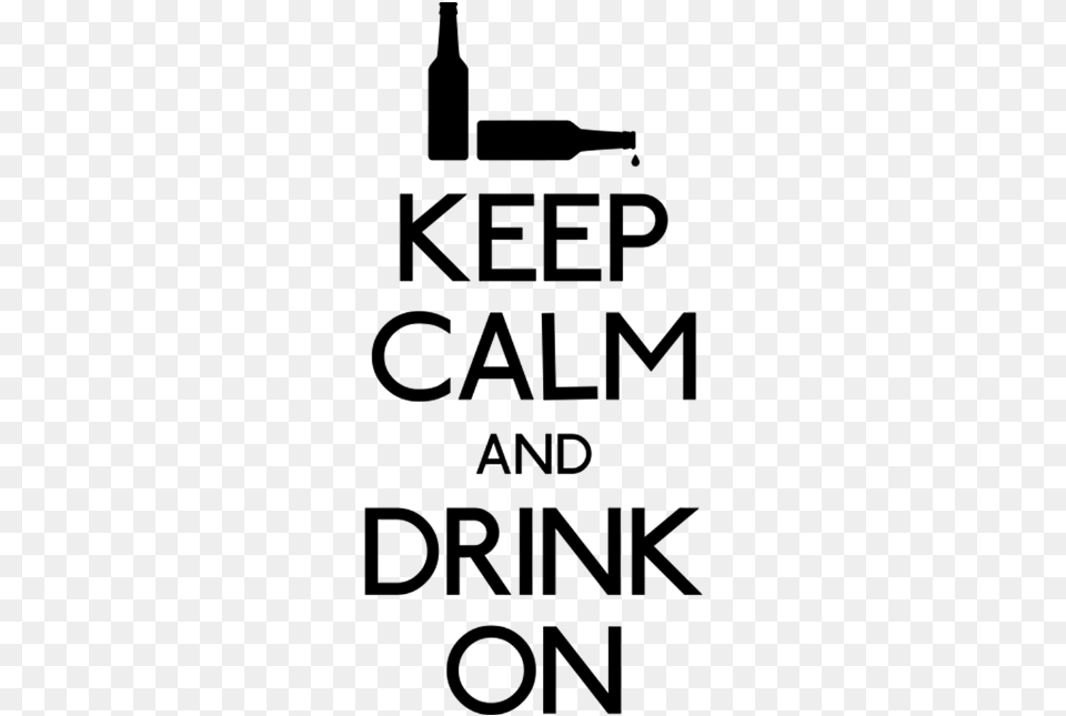 Keep Calm Drink On Keep Calm And Drink Wine, Gray Free Transparent Png