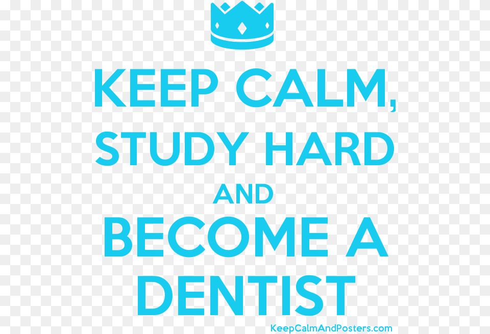 Keep Calm Study Hard And Become A Dentist Poster Keep Calm And Catch Kony, Scoreboard, Text Free Png Download