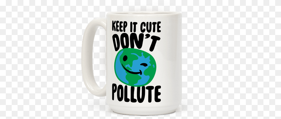 Keep It Cute Don39t Pollute Coffee Mug T Shirt, Cup, Beverage, Coffee Cup Free Png