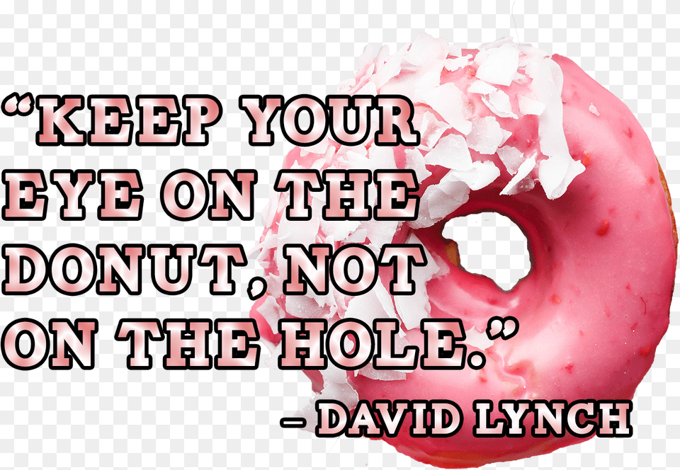 Keep Your Eye On The Donut Not On The Hole Dinosaur Train, Food, Sweets, Baby, Person Png