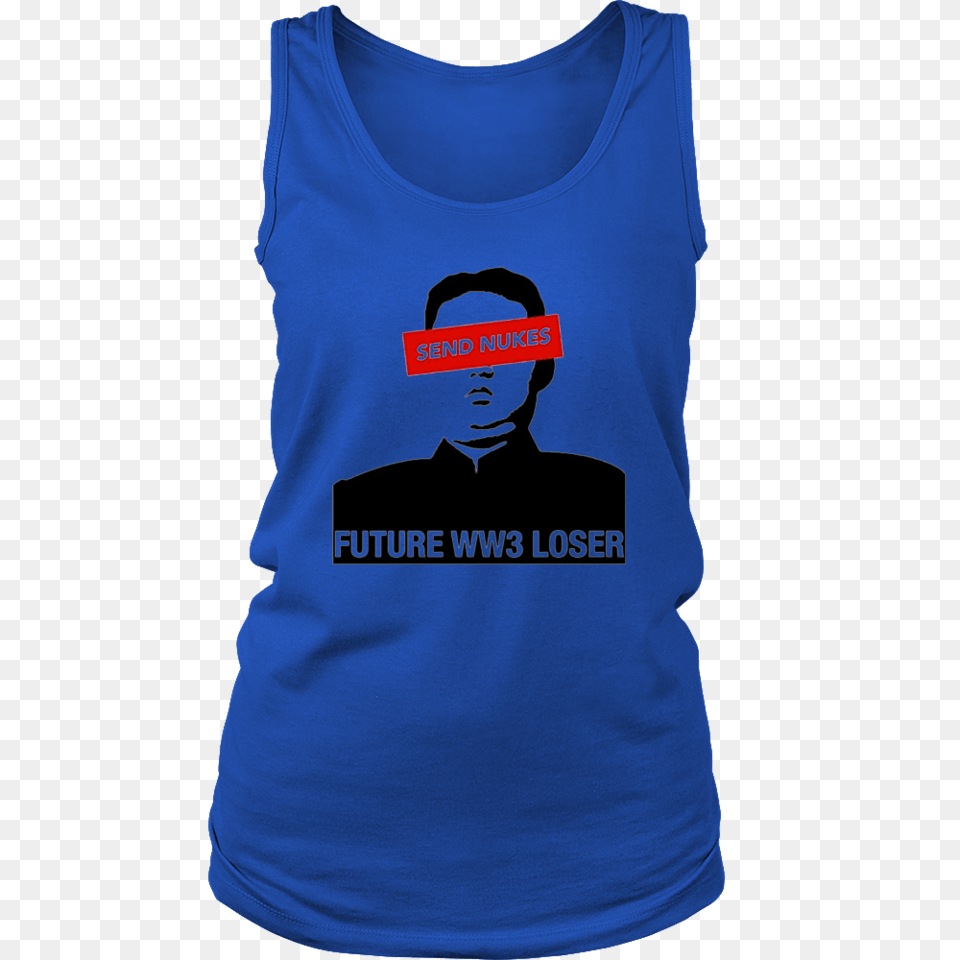 Kim Jong Un Send Nukes Future Loser T Shirt Teefim, Clothing, Tank Top, T-shirt, Adult Free Png