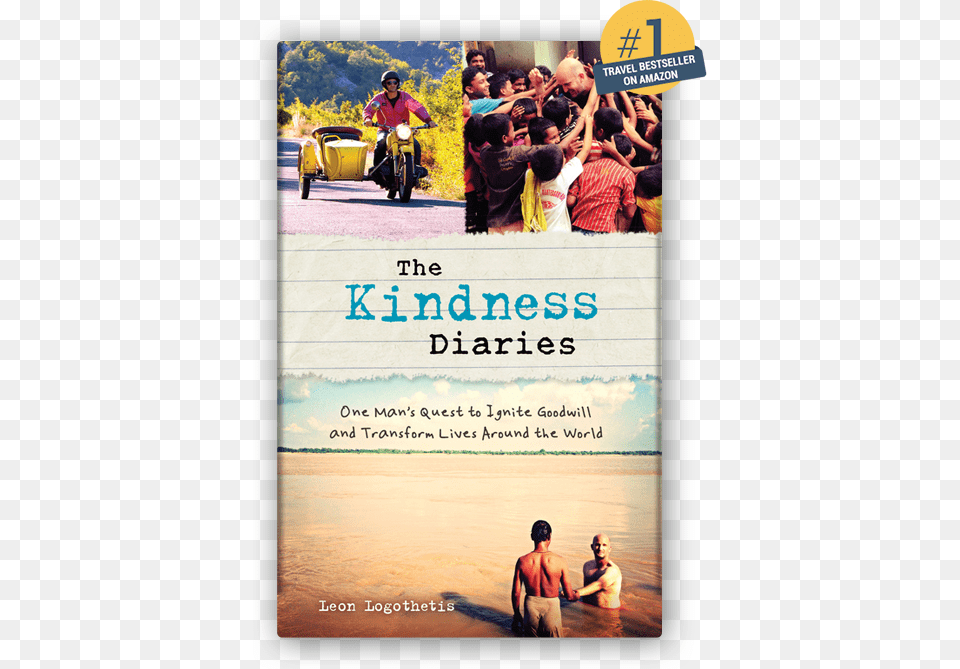 Kindness Diaries By Leon Logothetis, Advertisement, Poster, Adult, Person Free Png