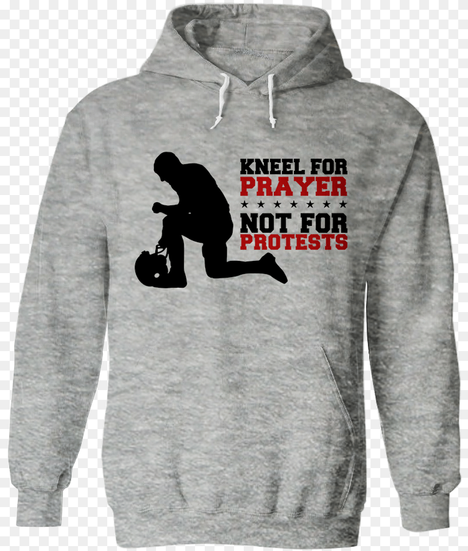 Kneel For Prayer Not For Protests Hoodie Hoodie, Sweatshirt, Clothing, Sweater, Knitwear Free Png