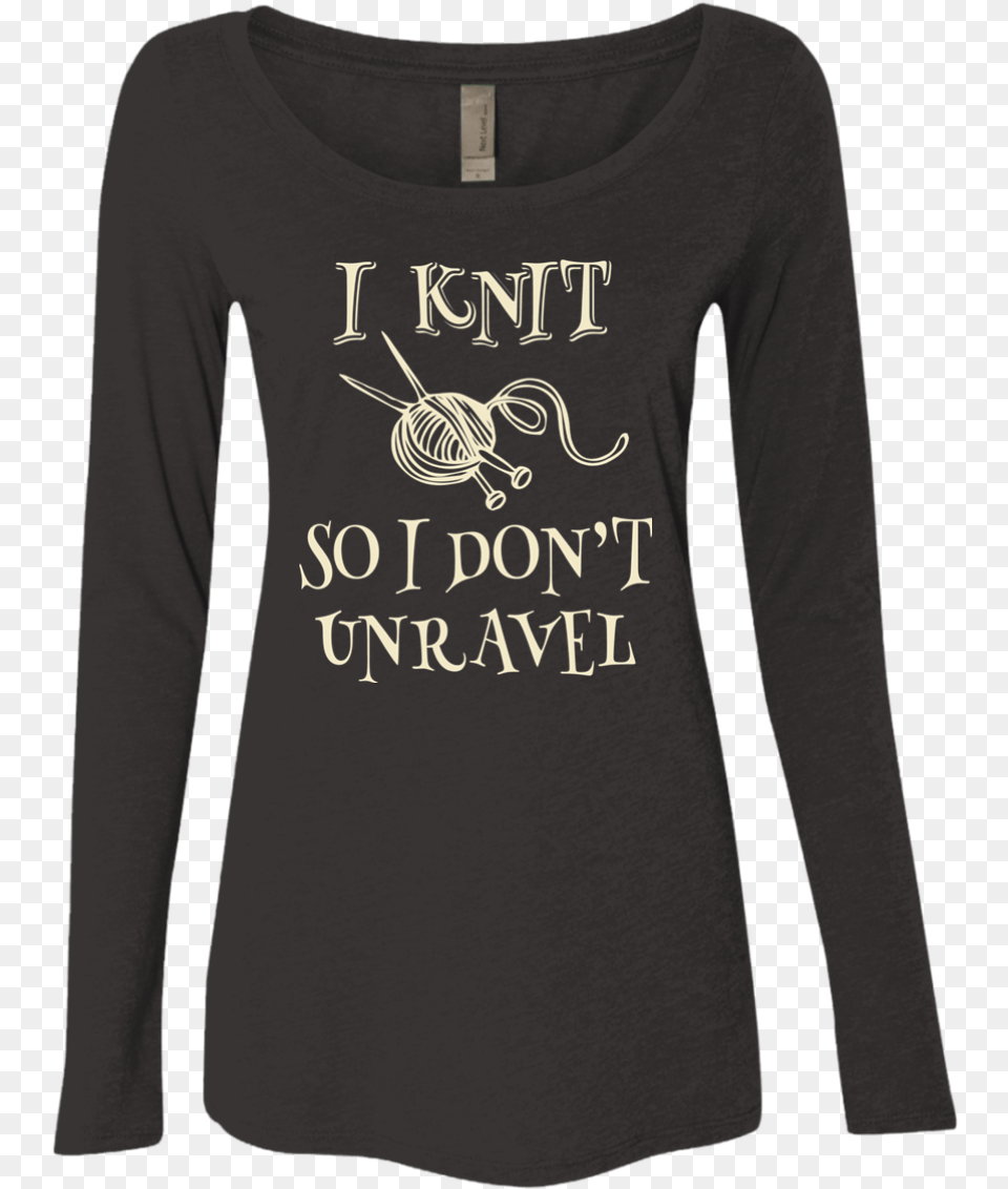 Knit So That I Don T Unravel Shirt, Clothing, Long Sleeve, Sleeve, T-shirt Free Transparent Png