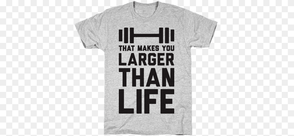Larger Than Life T Shirt May Be Late All The Time But At Least I39m Fashionable, Clothing, T-shirt Free Transparent Png