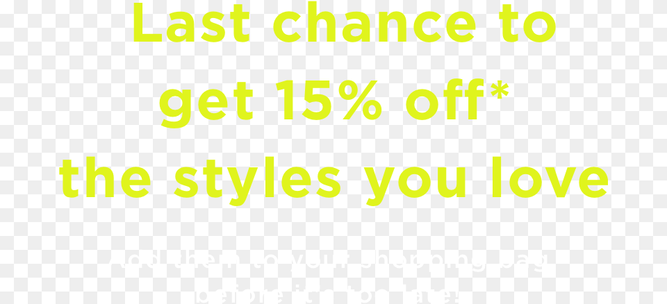Last Chance To Get 15 Off The Styles You Love Add, Scoreboard, Text Free Png