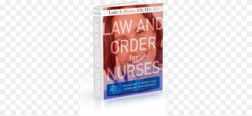 Law And Order For Nurses Law And Order For Nurses The Easy Way To Protect Your, Book, Publication, Baby, Person Png
