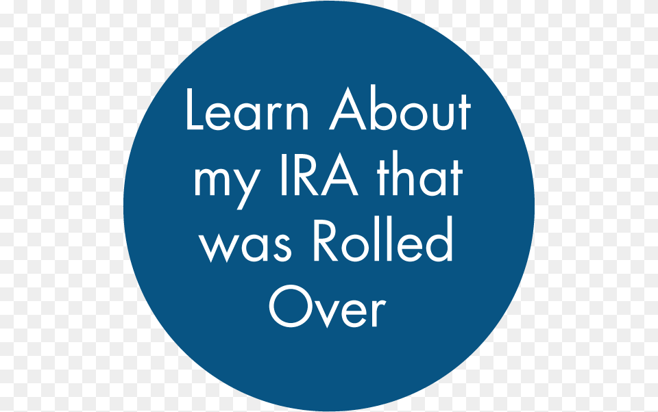 Learn About My Ira That Was Rolled Over Circle, Disk, Text Png Image