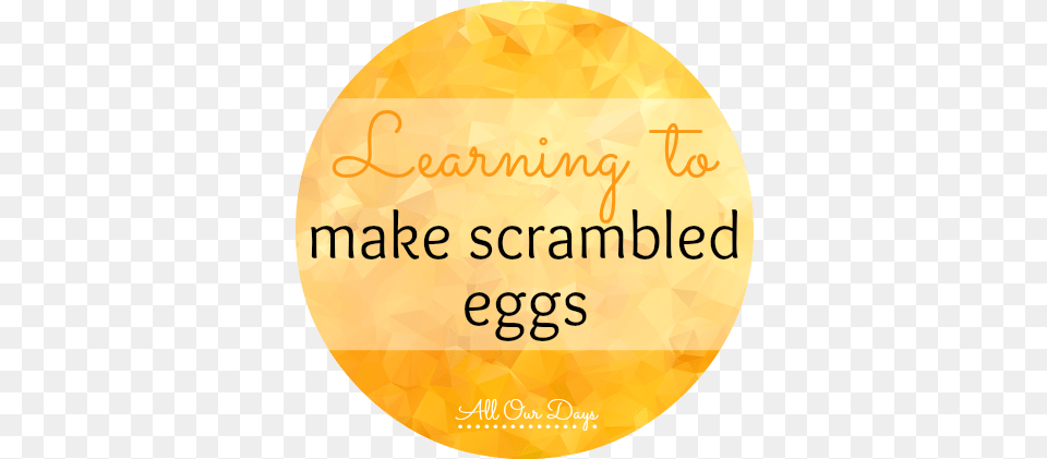 Learning To Make Scrambled Eggs 31 Days Of Learning Egg, Gold, Disk, Nature, Outdoors Png