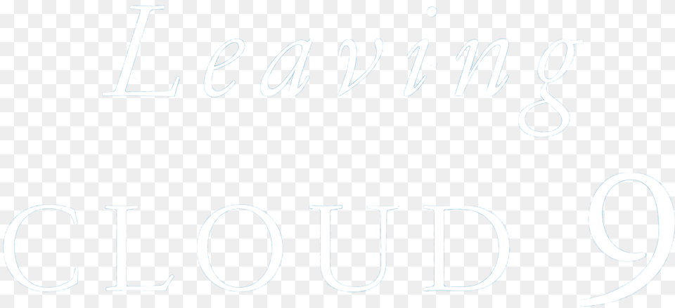 Leaving Cloud 9 Title Calligraphy, Text, Number, Symbol Free Png Download