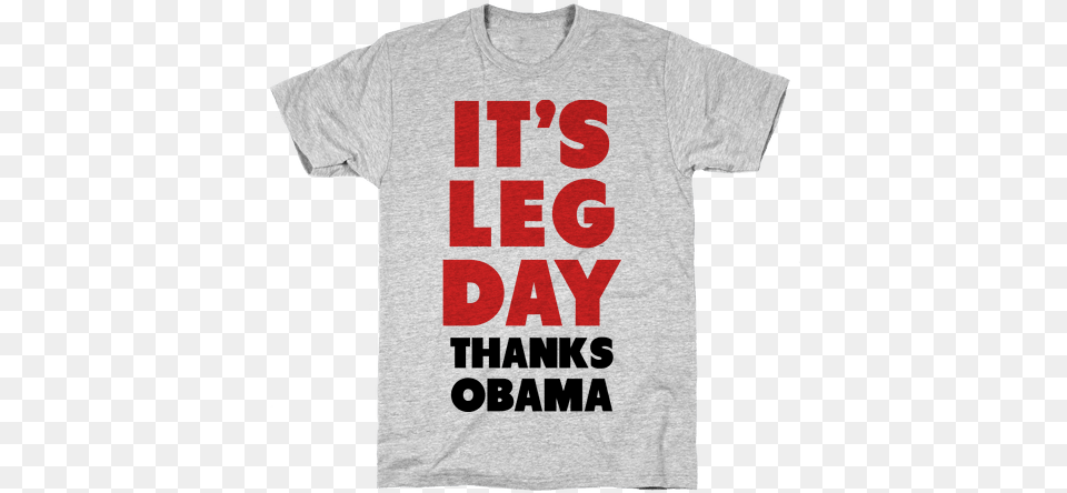 Leg Day Thanks Obama Mens T Shirt Redneck Shirt, Clothing, T-shirt Free Transparent Png