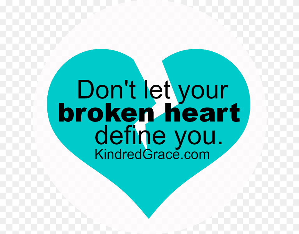 Let Your Broken Heart Define You Kindred Grace Graphic Design, Logo, Disk, Balloon Png Image