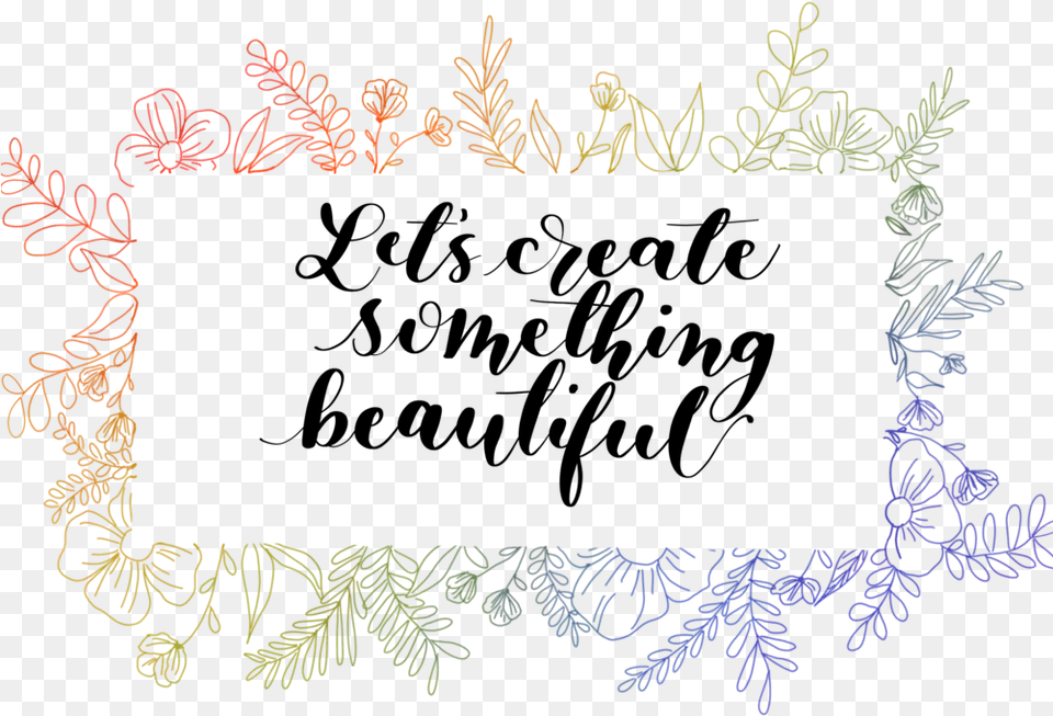 Lets Create Something Beautiful Calligraphy, Animal, Sea Life, Sea, Reef Free Png