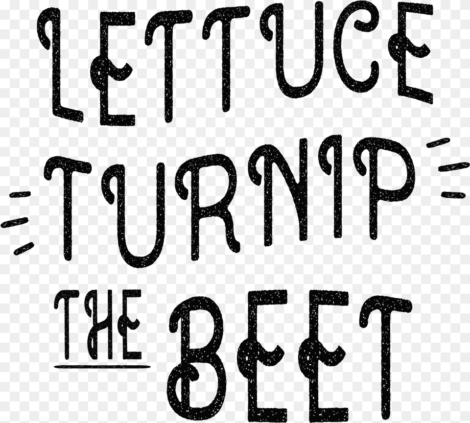 Lettuce Turnip The Beet Distressed Example Image Lettuce Turnip The Beet Svg, Text, Blackboard Free Transparent Png