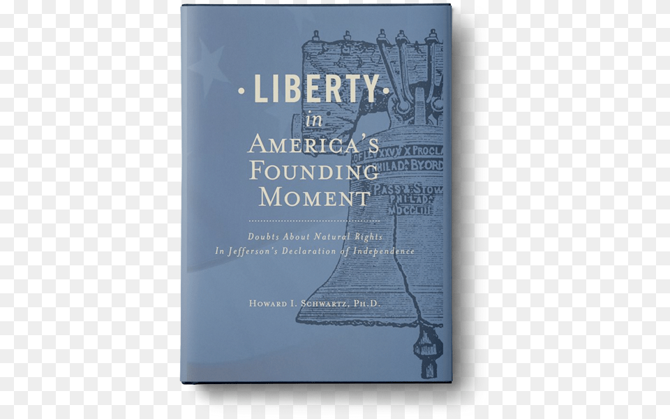 Liberty In America39s Founding Moment Liberty In America39s Founding Moment Doubts About, Book, Publication Png Image