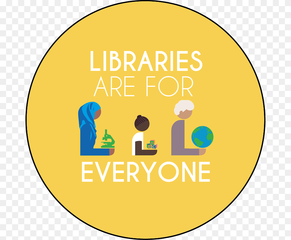 Libraries Are For Everyone Round Button Template Featuring Circle, Advertisement, Poster, Person, People Free Transparent Png