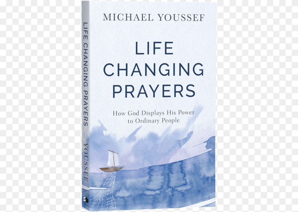 Life Changing Prayer By Michael Youssef Life Changing Prayers How God Displays His Power To, Book, Novel, Publication, Boat Free Png