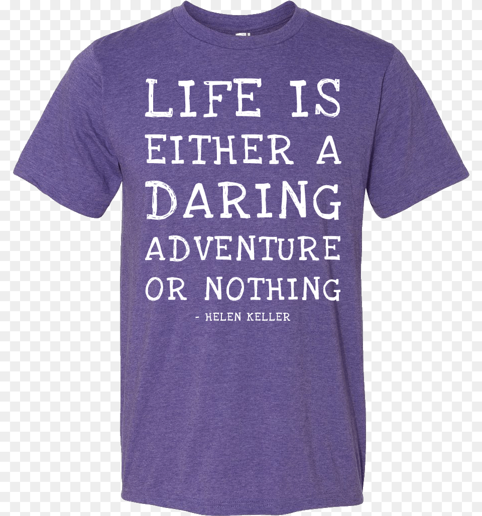 Life Is Either A Daring Adventure Or Nothing Helen Music, Clothing, T-shirt, Shirt Free Png