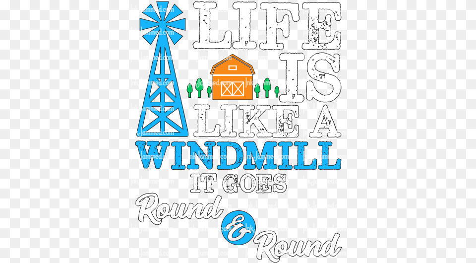 Life Is Like A Windmill It Goes Round U0026 Dot, Advertisement, Poster, Scoreboard, Neighborhood Free Png Download