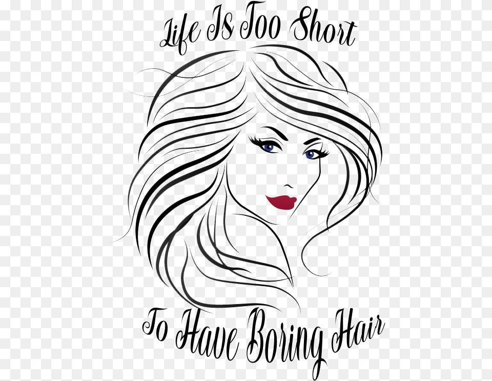 Life Is Too Short To Have Boring Hair, Art, Book, Comics, Publication Free Transparent Png