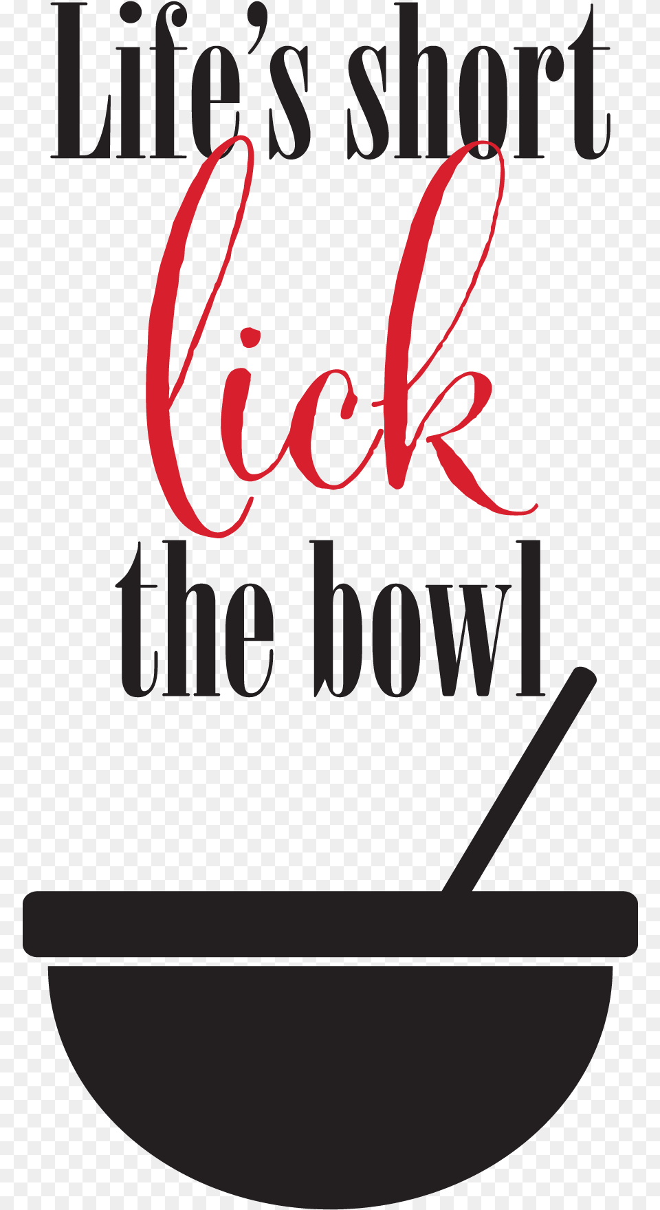 Life S Short Lick The Bowl Contours Academia, Cutlery, Text, Spoon, Soup Bowl Free Transparent Png