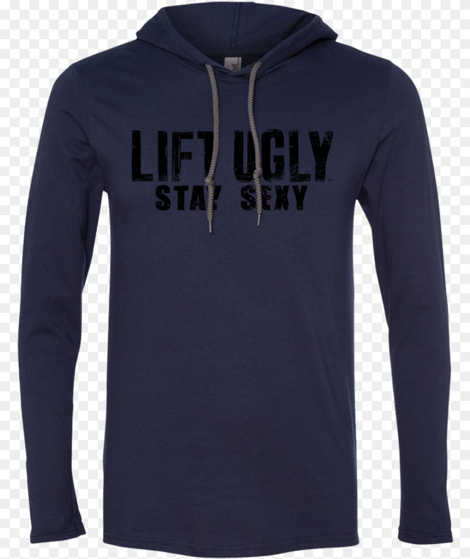 Lift Ugly Tee Shirt Hoodie Stay Sexy Blackclass Curse Of Oak Island Shirt, Clothing, Knitwear, Long Sleeve, Sleeve Free Png Download