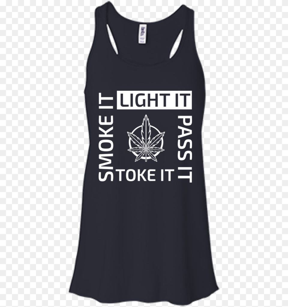 Light It Smoke It Pass It Toke It Flow Tank T Shirt, Clothing, Tank Top, Person Png