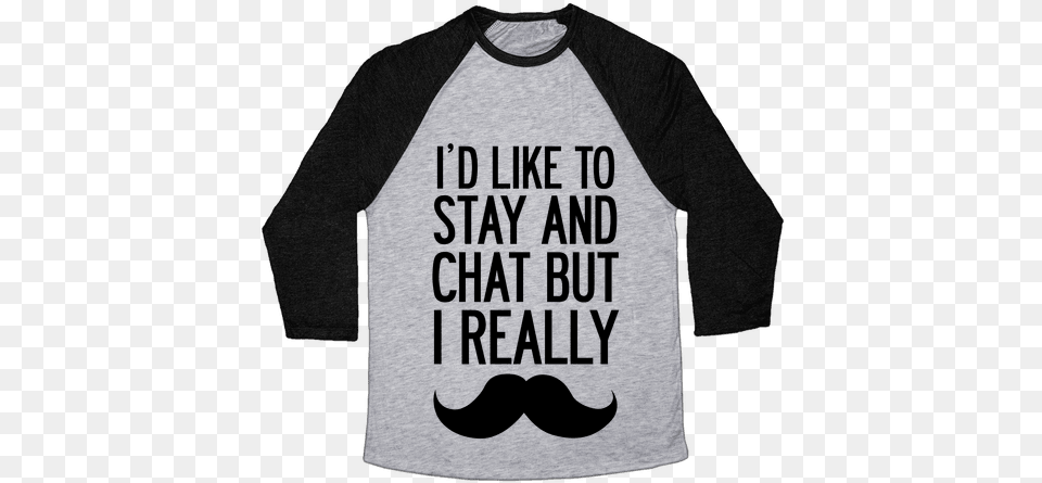 Like To Stay And Chat But I Really Mustache Baseball Heroes Never Die Shirt, Clothing, Face, Head, Person Free Png