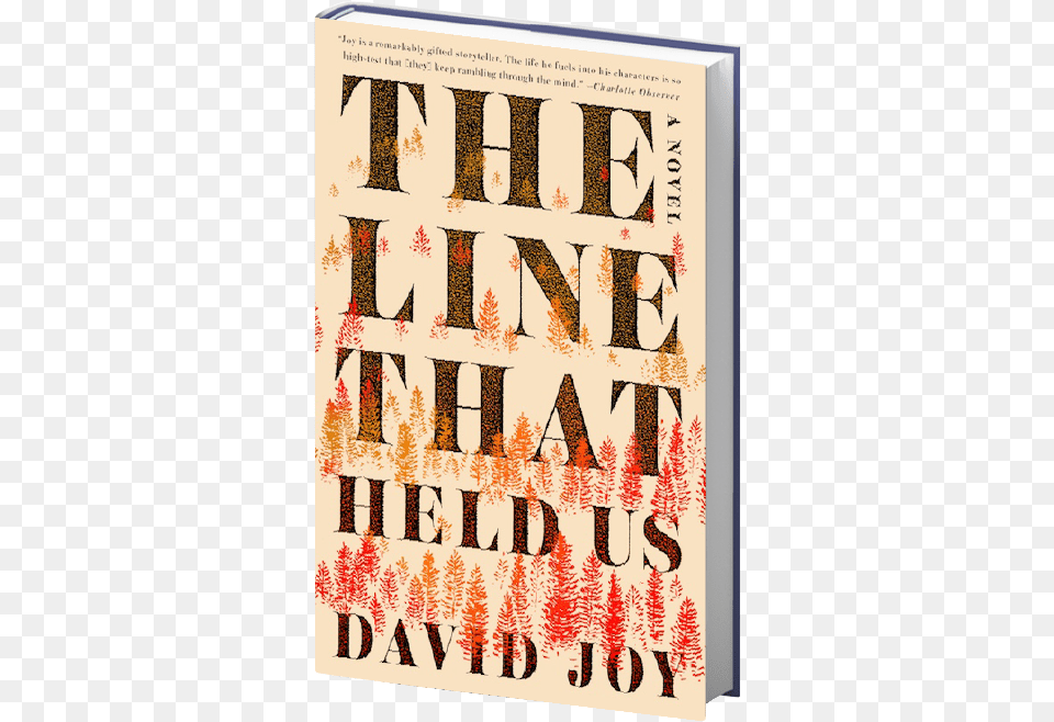 Line That Held Us David Joy, Book, Publication, Novel, Text Free Png