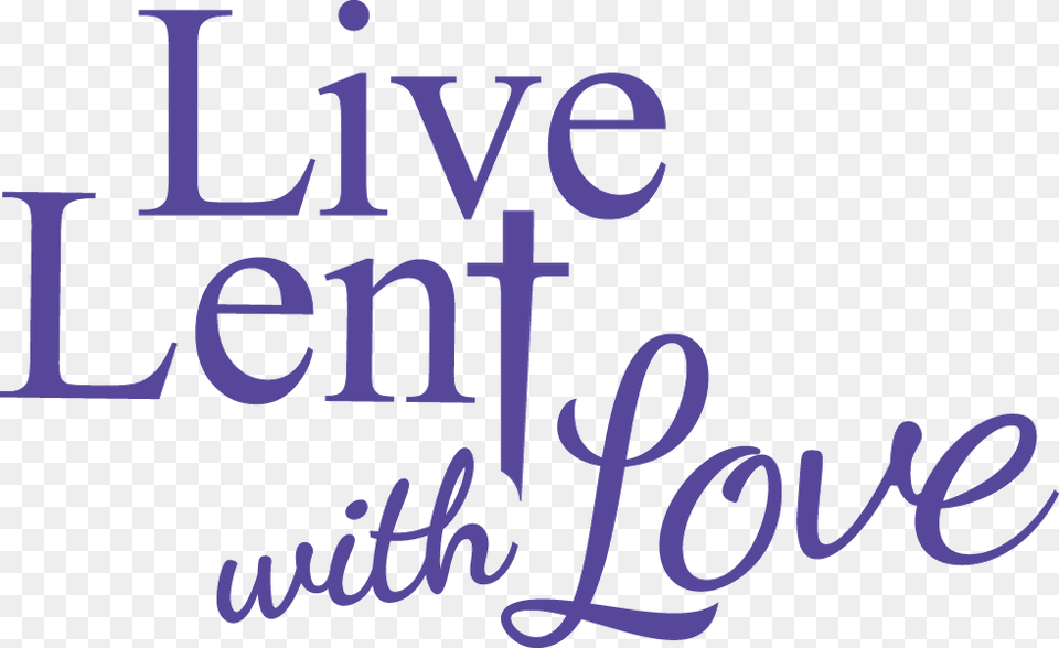 Live Lent With Love, Text, Handwriting, Calligraphy Free Png Download