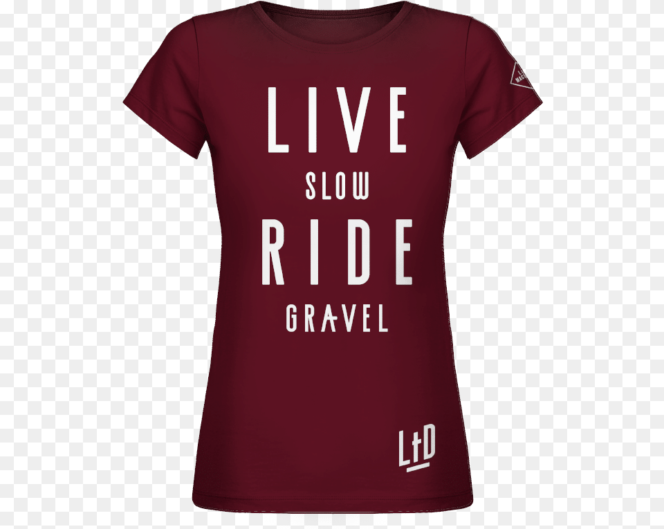 Live Slow Ride Gravel Women39s T Shirt Live Slow Ride Fast, Clothing, Maroon, T-shirt Png