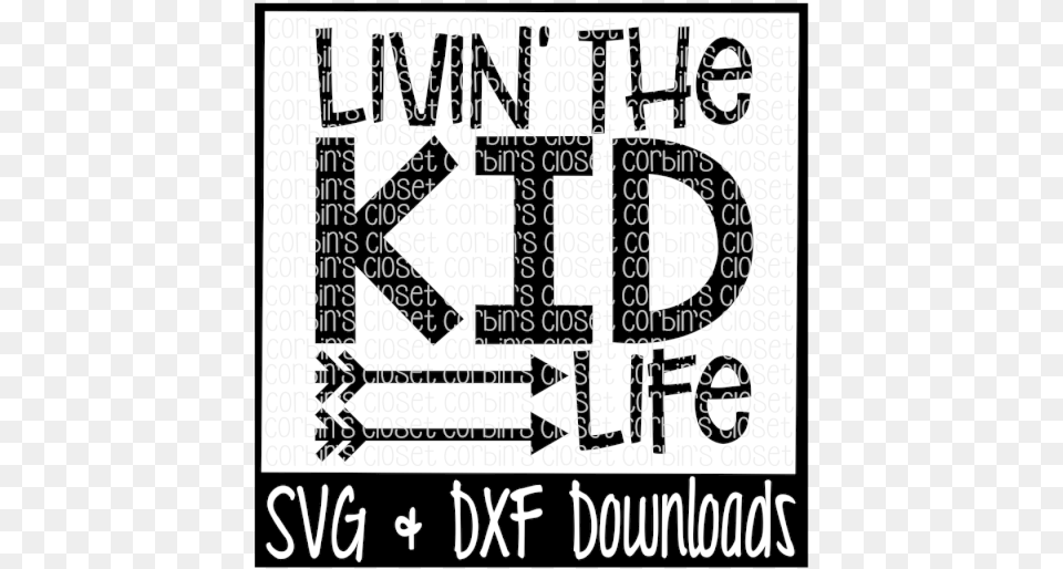 Livin39 The Kid Life Cut File Crafter File Poster, Advertisement, Text Free Png Download