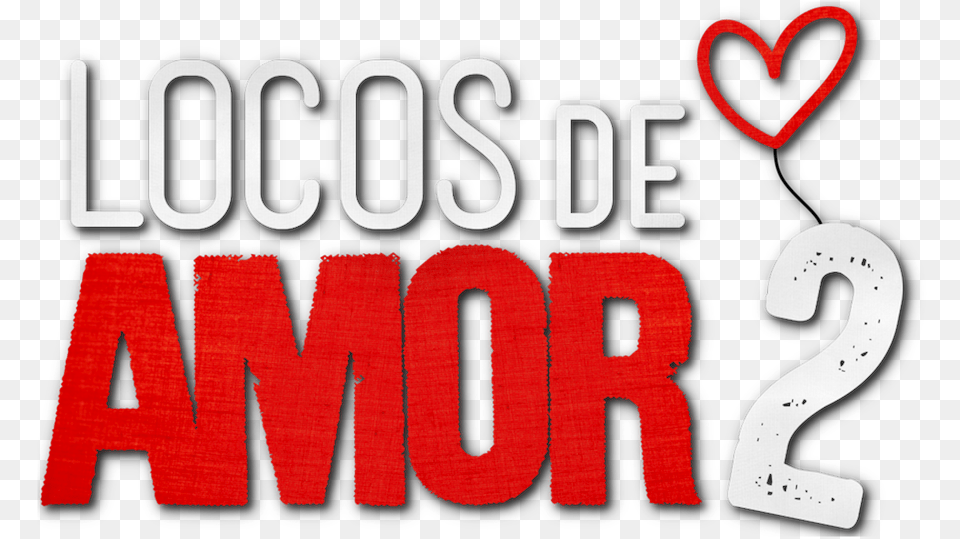 Locos De Amor 2 Locos De Amor 2 Netflix, Symbol, Text, Number Png