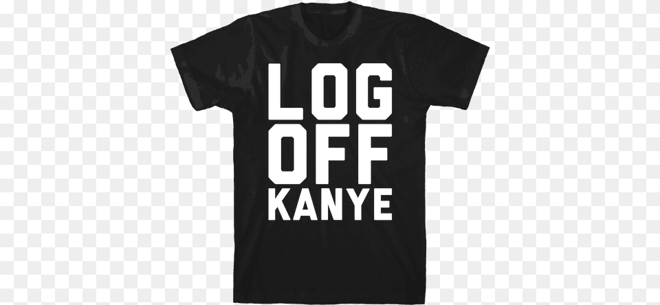 Log Off Kanye Parody White Print Mens T Shirt Sorry I M Late I Didn T Want, Clothing, T-shirt Free Transparent Png