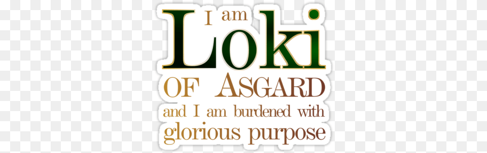 Loki Quote Burdened With Glorious Purpose No Background, Text, Dynamite, Weapon Free Png