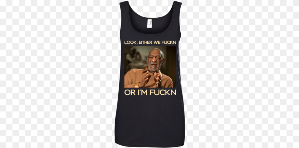 Look Either We Fuckn Or I39m Fuckn Bill Cosby Shirt Bill Cosby Hoodies Amp Sweatshirts, Adult, Male, Man, Person Free Transparent Png