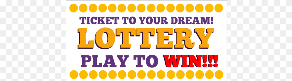 Lottery Ticket To Your Dream Play To Win Vinyl Banner, Text Png Image