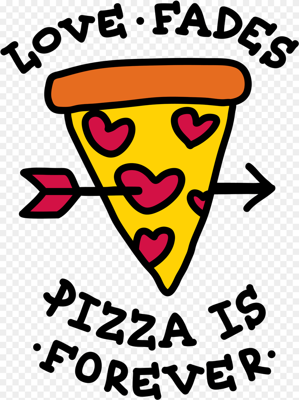 Love Fades Pizza Is Forever, Accessories, Dynamite, Weapon Png Image