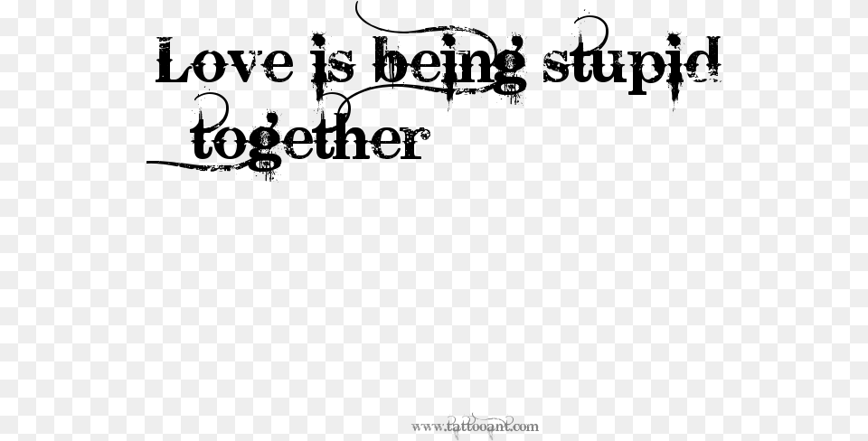 Love Is Being Stupid Together Bleeding Cowboy Font Png Image