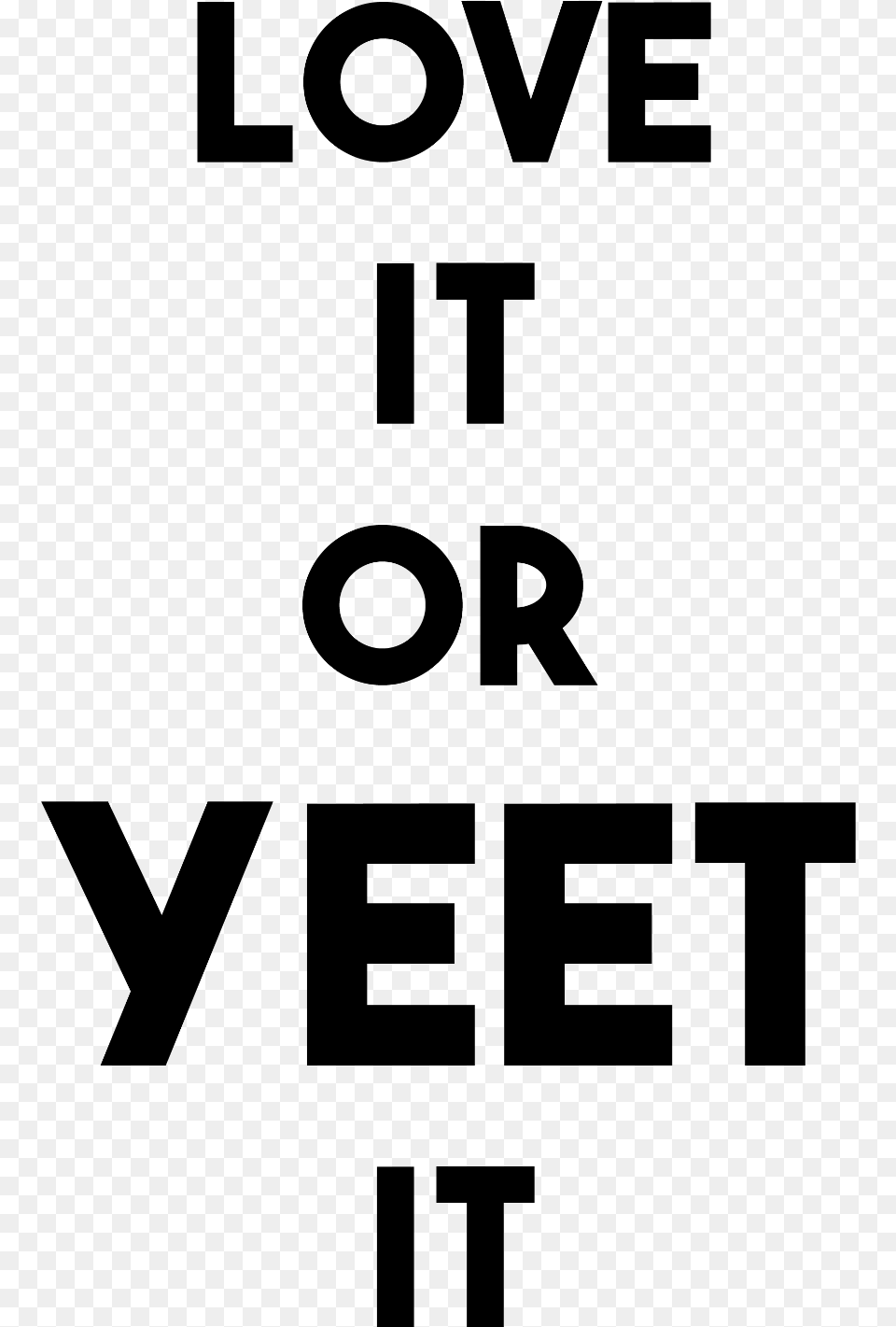 Love It Or Yeet It Edited Poster, Gray Free Png