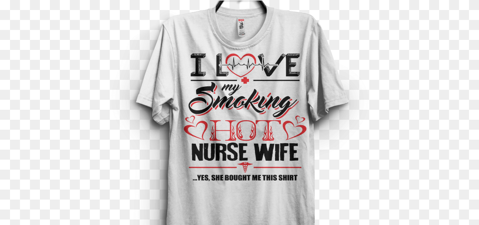 Love My Nurse Wife For Husband Shirt Commercial Use T Shirt Design Graphic Design, Clothing, T-shirt Png Image