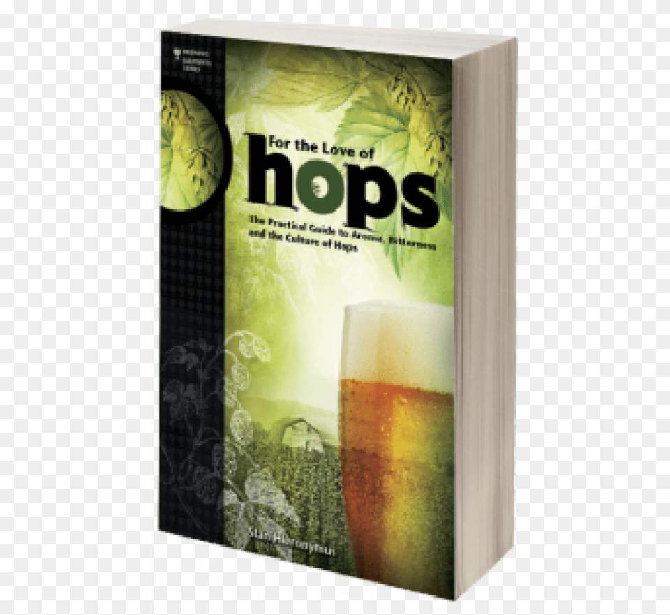 Love Of Hops The Practical Guide To Aroma Bitterness, Alcohol, Beer, Beverage, Glass Png Image