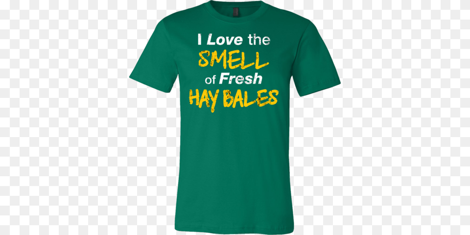 Love The Smell Of Fresh Hay Bales, Clothing, Shirt, T-shirt Png Image