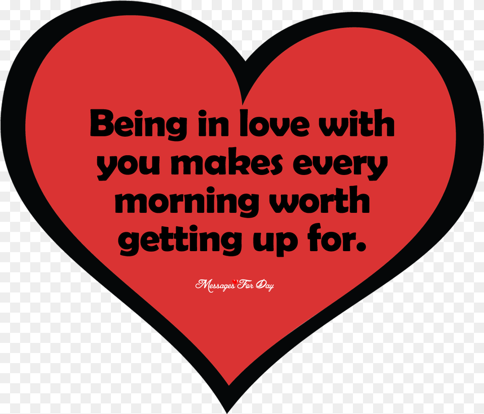 Love With You Makes Every Morning Being In Love With You Makes Every Morning Worth Getting Up For, Heart Png Image