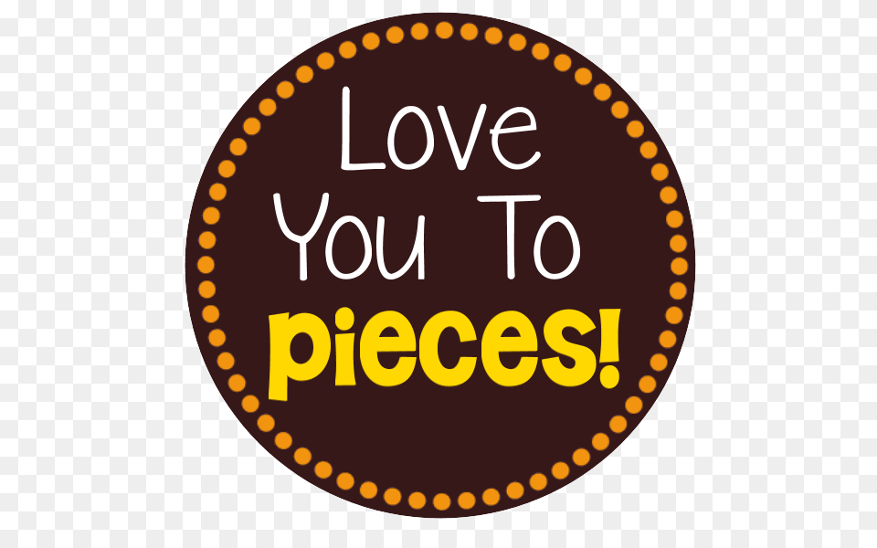 Love You To Pieces Printable Tag Love You To Pieces Reeses Pieces Printable Free Png