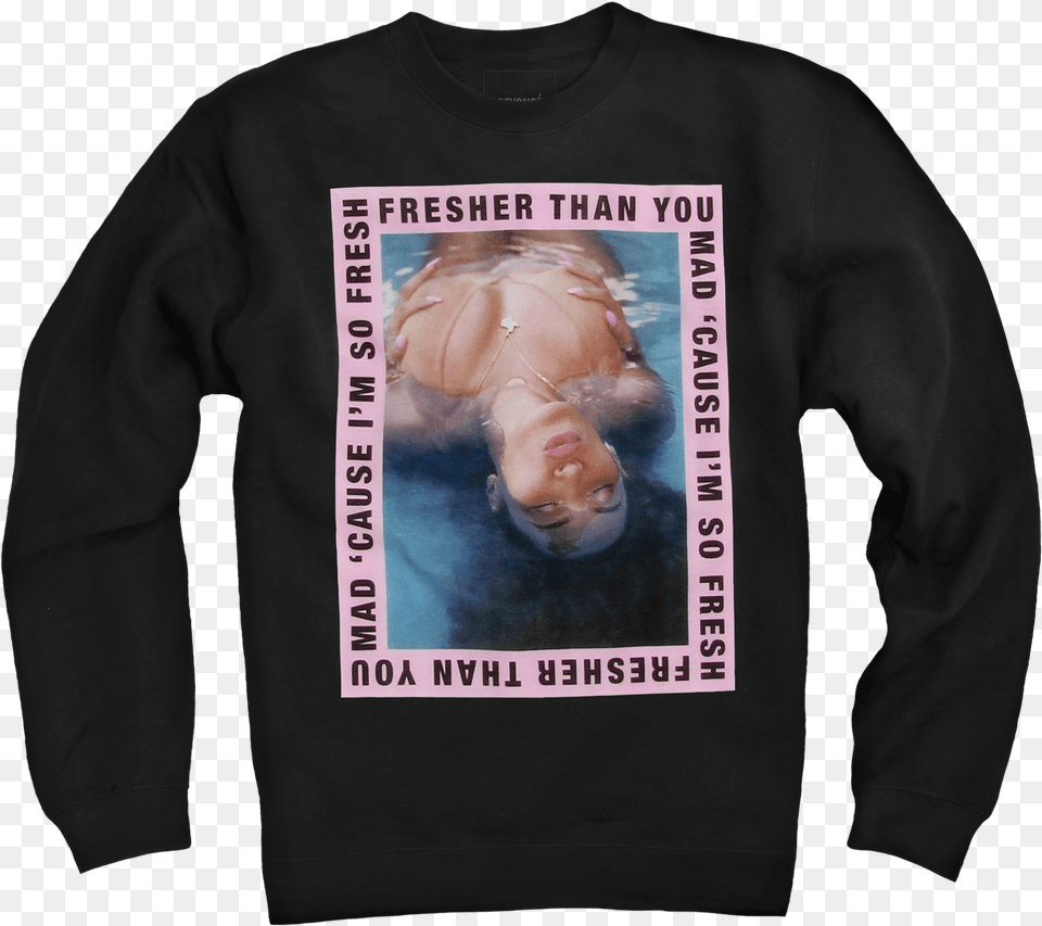 Mad Cause I M So Fresh Fresher Than You, T-shirt, Sleeve, Long Sleeve, Clothing Free Png