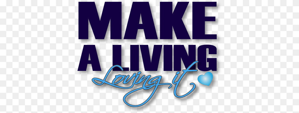 Make A Living Loving It Logo Calligraphy, Text, Handwriting Free Png