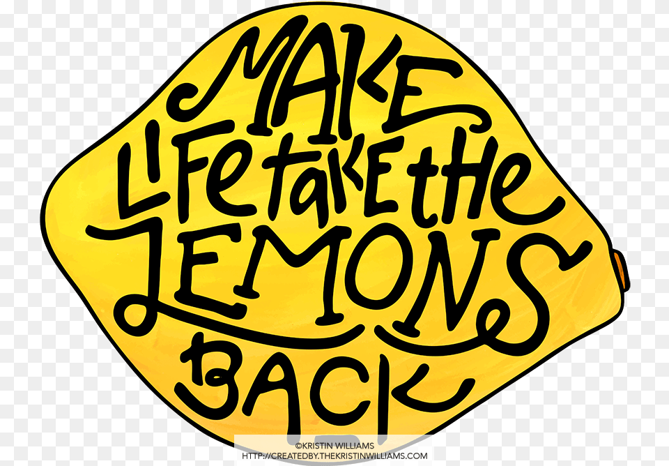 Make Life Take The Lemons Back Lemon, Handwriting, Text, Calligraphy Png Image