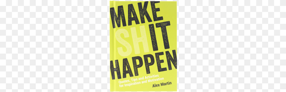 Make Shit Happen 01 Make Shit Happen Quotes Tips And Activities For, Advertisement, Poster, Book, Publication Free Transparent Png